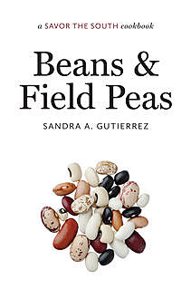 Beans and Field Peas, Sandra A. Gutierrez