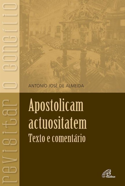 Apostolicam Actuositatem: texto e comentário, Antonio José de Almeida