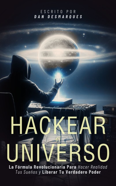 Hackear el Universo, Dan Desmarques