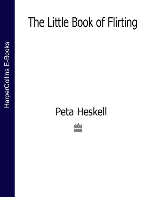 The Little Book of Flirting, Peta Heskell