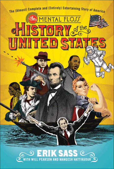The Mental Floss History of the United States, WILL PEARSON, Erik Sass, Mangesh Hattikudor