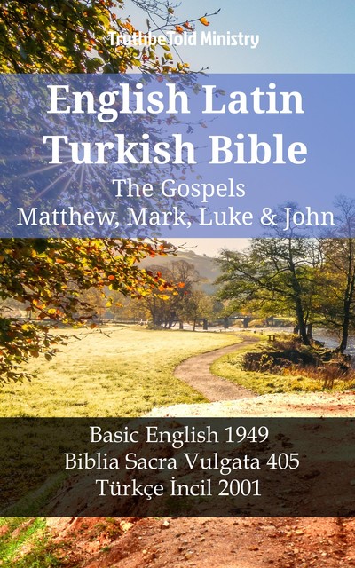 English Latin Turkish Bible – The Gospels – Matthew, Mark, Luke & John, Joern Andre Halseth