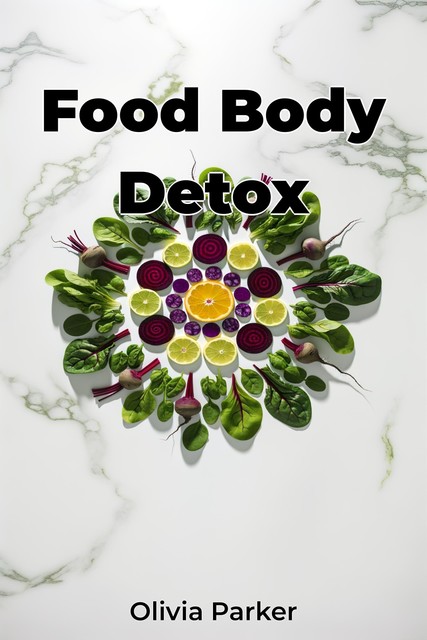 Food Body Detox, Olivia Parker