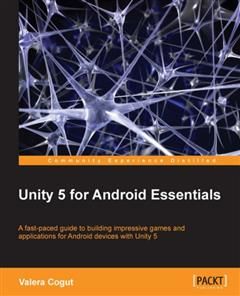 Unity 5 for Android Essentials, Valera Cogut