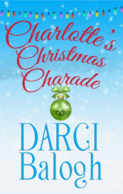Charlotte's Christmas Charade, Darci Balogh