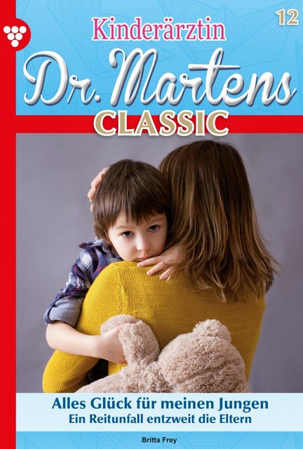 Kinderärztin Dr. Martens Classic 12 – Arztroman, Britta Frey
