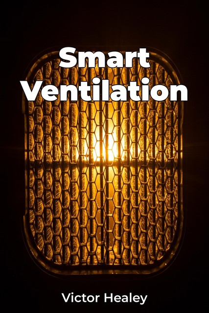 Smart Ventilation, Victor Healey