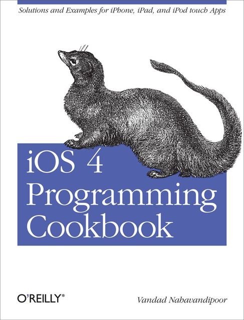 iOS 4 Programming Cookbook, Vandad Nahavandipoor
