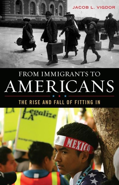 From Immigrants to Americans, Jacob L. Vigdor