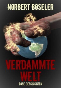 Verdammte Welt – Böse Geschichten, Norbert Böseler