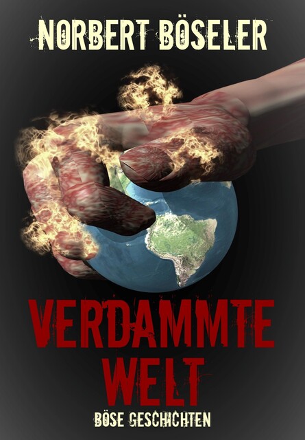 Verdammte Welt – Böse Geschichten, Norbert Böseler