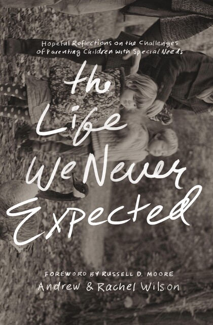 The Life We Never Expected, Andrew Wilson, Rachel Wilson