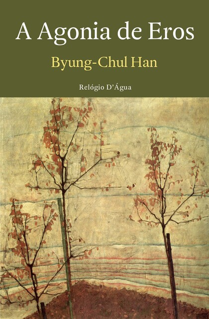 A Agonia de Eros, Byung-Chul Han