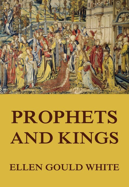 The Story of Prophets and Kings, Ellen G.White