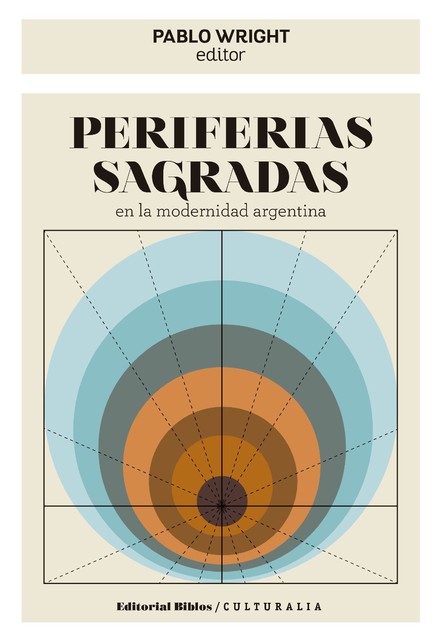 Periferias sagradas en la modernidad argentina, Pablo Wright
