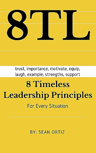 8 Timeless Leadership Principles, Sean Ortiz