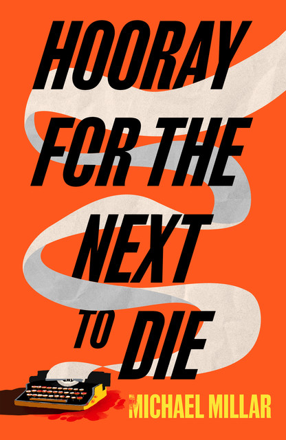 Hooray for the Next to Die, Michael Millar