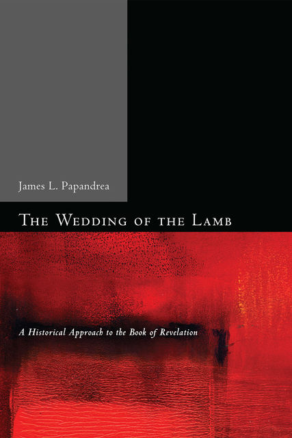 The Wedding of the Lamb, James L.Papandrea