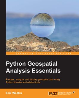 Python Geospatial Analysis Essentials, Erik Westra
