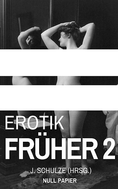 Erotik Früher 2, J. Schulze