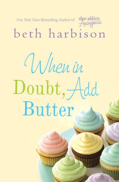 When in Doubt, Add Butter, Beth Harbison