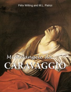 Michelangelo da Caravaggio, M.L. Patrizi, Felix Witting