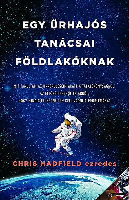 Egy űrhajós tanácsai földlakóknak, Chris Hadfield