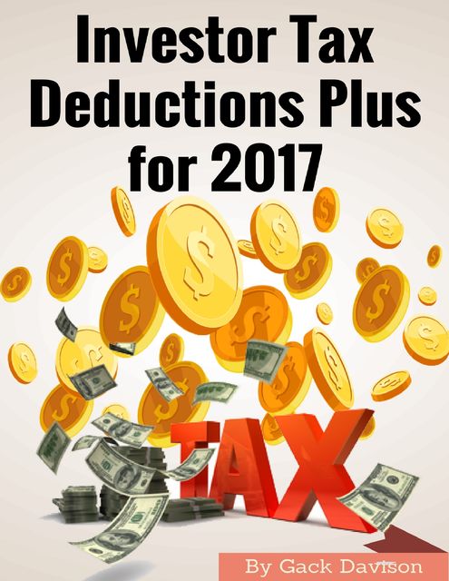 Investor Tax Deductions Plus for 2017, Gack Davison