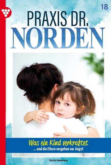 Praxis Dr. Norden 18 – Arztroman, Patricia Vandenberg
