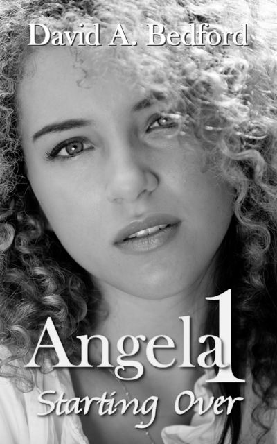 Angela 1: Starting Over, David A. Bedford