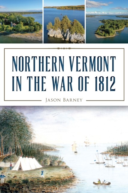 Northern Vermont in the War of 1812, Jason Barney