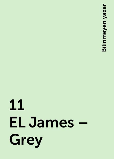 11 EL James – Grey, Bilinmeyen yazar