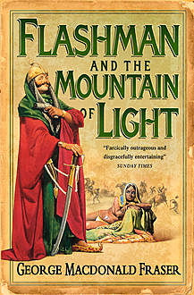 Flashman and the Mountain of Light (The Flashman Papers, Book 4), George MacDonald Fraser
