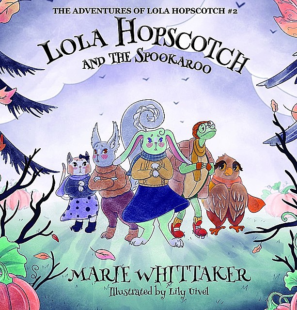 Lola Hopscotch and the Spookaroo, Marie Whittaker