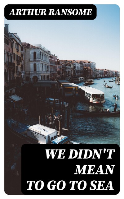 We Didn't Mean to Go to Sea, Arthur Ransome
