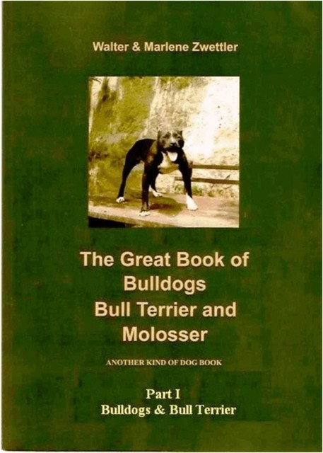 The Great Book of Bulldogs, Bull Terrier and Molosser, Marlene Zwettler