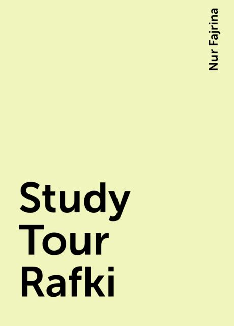 Study Tour Rafki, Nur Fajrina