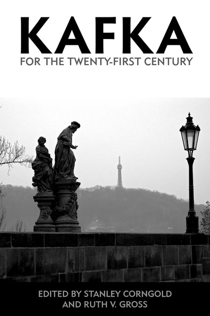 Kafka for the Twenty-First Century, Ruth V. Gross, Stanley Corngold