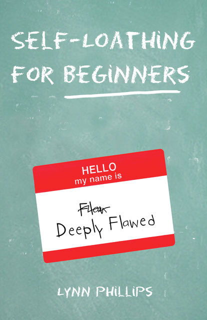 Self-Loathing for Beginners, Lynn Phillips