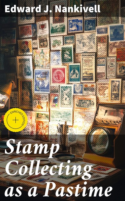 Stamp Collecting as a Pastime, Edward J. Nankivell