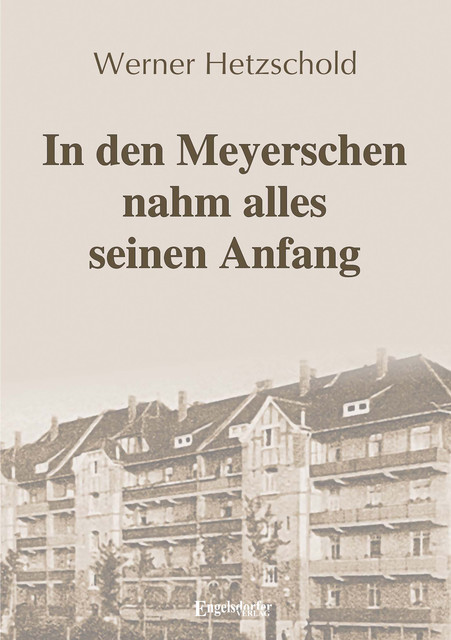In den Meyerschen nahm alles seinen Anfang, Werner Hetzschold