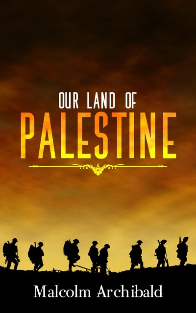 Our Land of Palestine, Malcolm Archibald