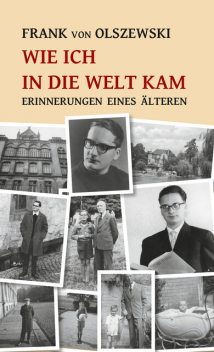 Wie ich in die Welt kam, Frank von Olszewski