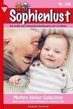 Sophienlust 306 – Familienroman, Elisabeth Swoboda