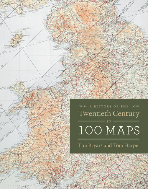A History of the Twentieth Century in 100 Maps, Tom Harper, Tim Bryars