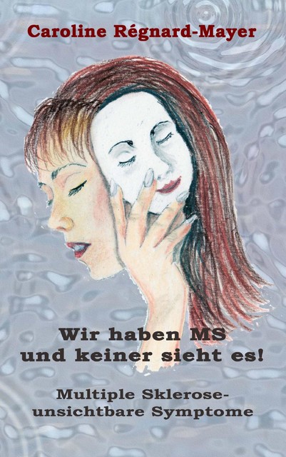 Wir haben MS und keiner sieht es, Caroline Régnard-Mayer