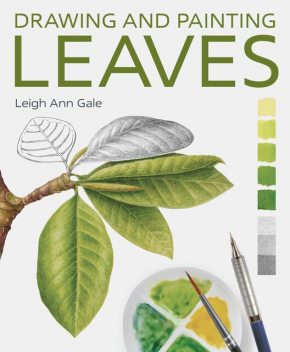 Drawing and Painting Leaves, Leigh Ann Gale