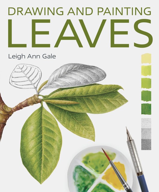 Drawing and Painting Leaves, Leigh Ann Gale