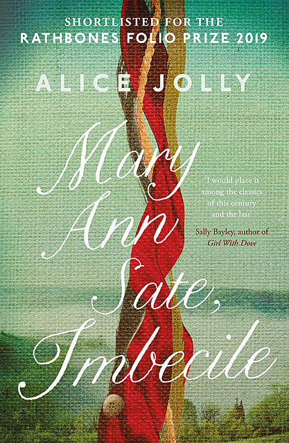 Mary Ann Sate, Imbecile, Alice Jolly
