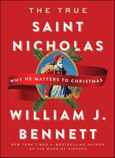 The True Saint Nicholas, William J. Bennett
